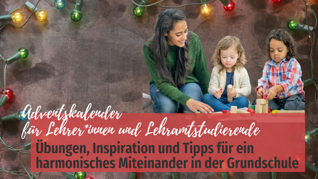 Adventskalender-fuer-Lehrerinnen-und-lehramtstudierende-2022-übungen-Inspiration-und-Tipps-für-ein-harmonisches-Miteinander-in-der-Grundschule