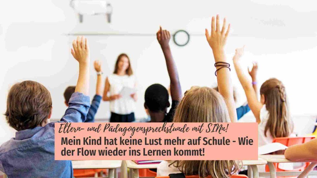 Mein Kind hat keine Lust mehr auf Schule - Wie der Flow wieder ins Lernen kommt!