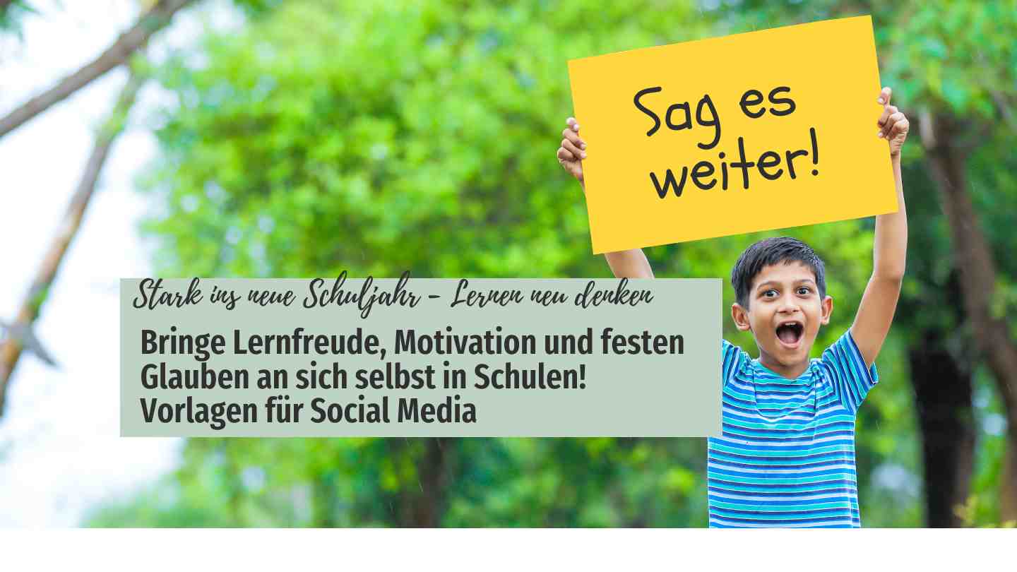 Bringe Lernfreude, Motivation und festen Glauben an sich selbst in Schulen!